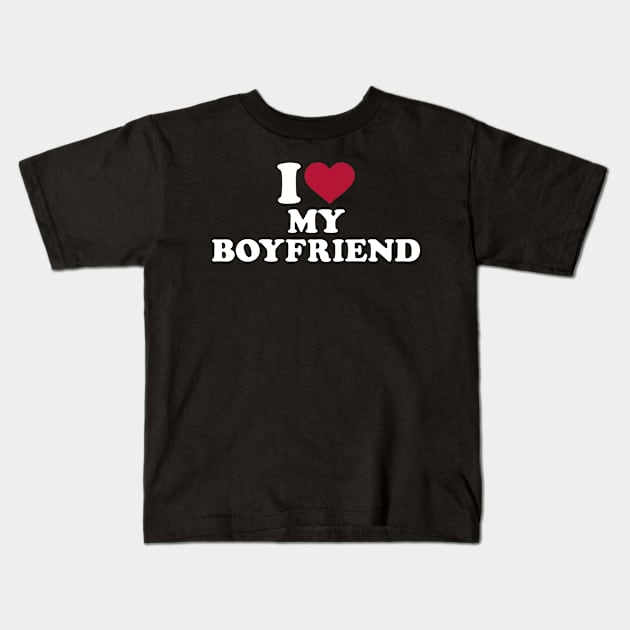 I love my boyfriend Kids T-Shirt by Designzz